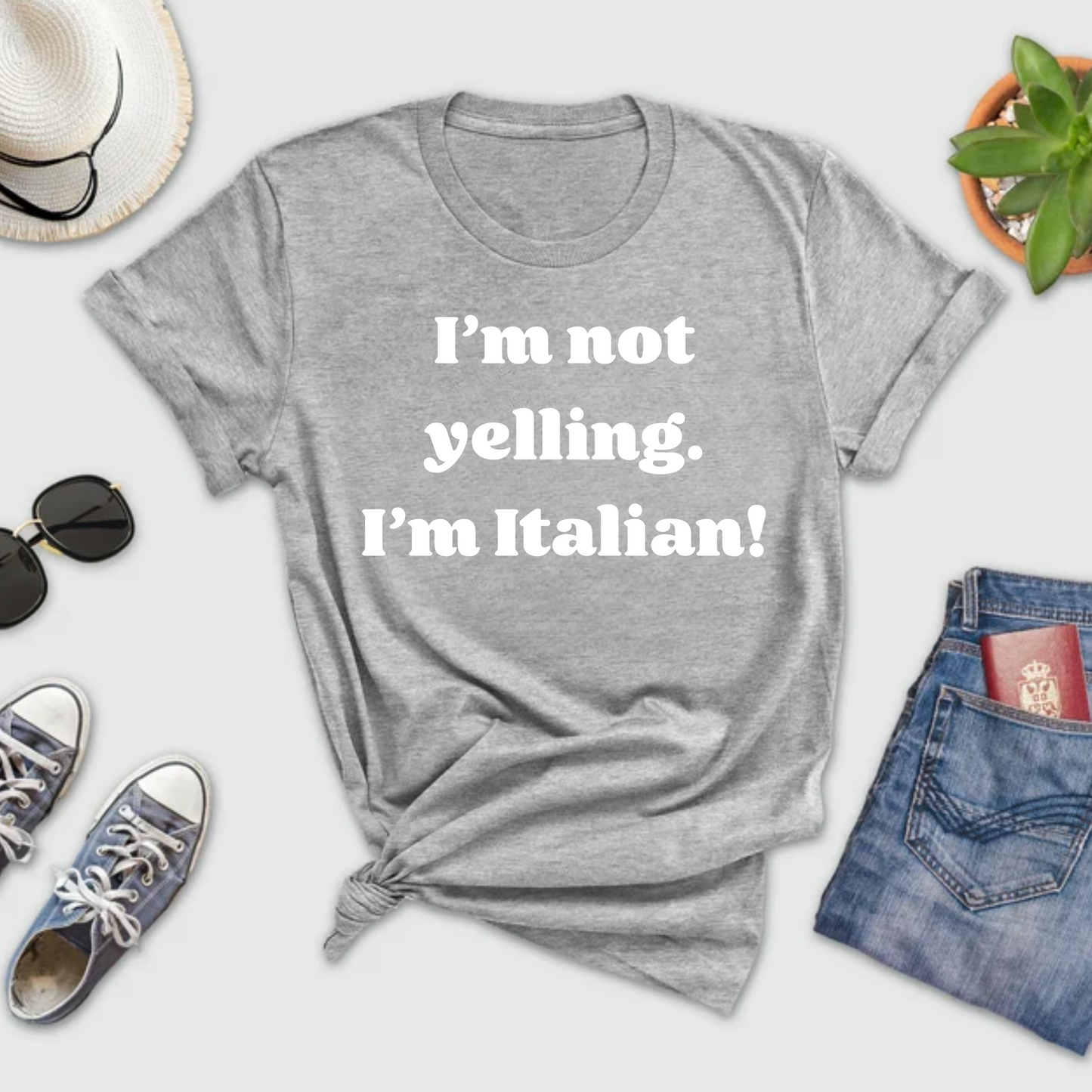 I'm Not Yelling, I'm Italian! - BLACK, WHITE, or COLORFUL