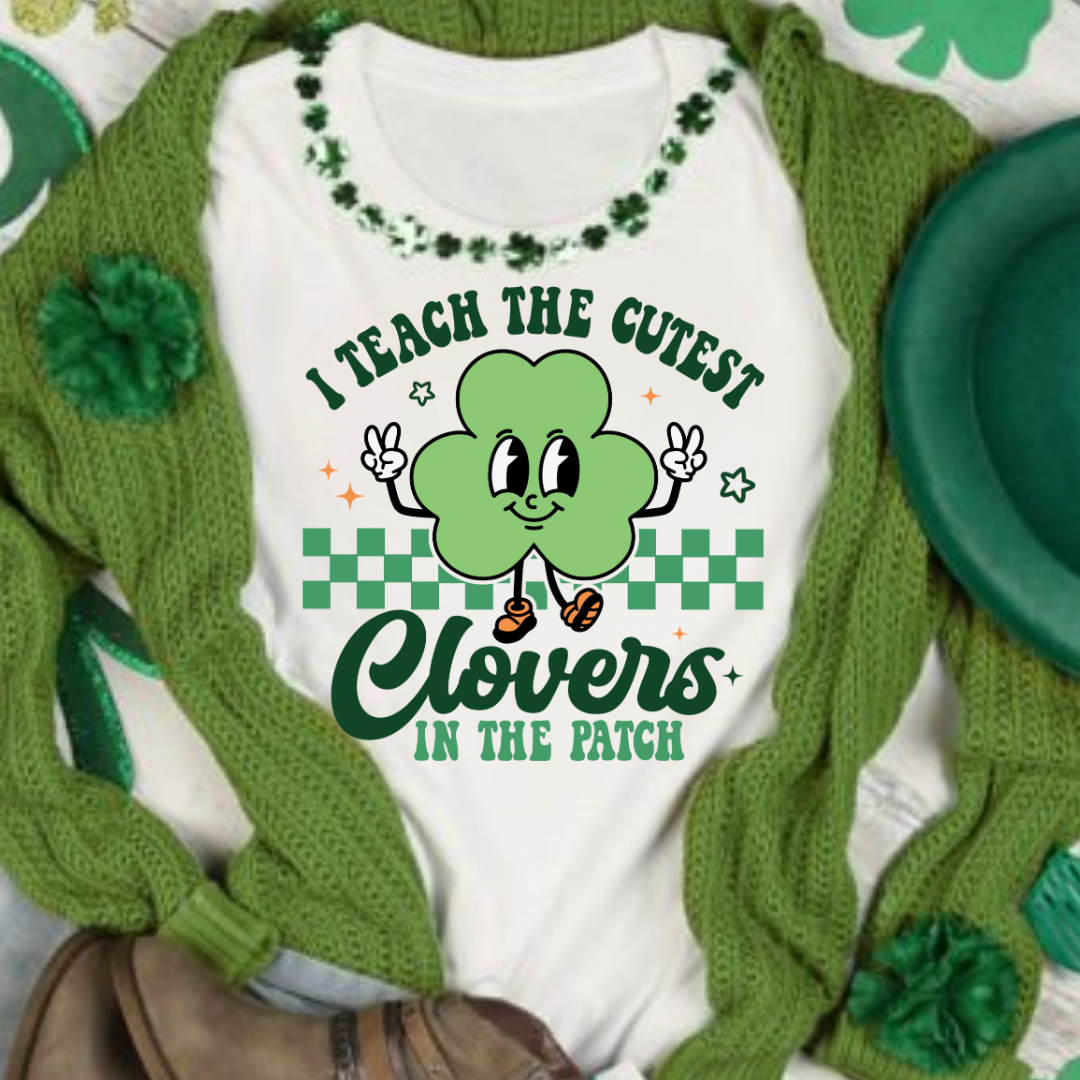 I Teach the Cutest Clovers In the Patch