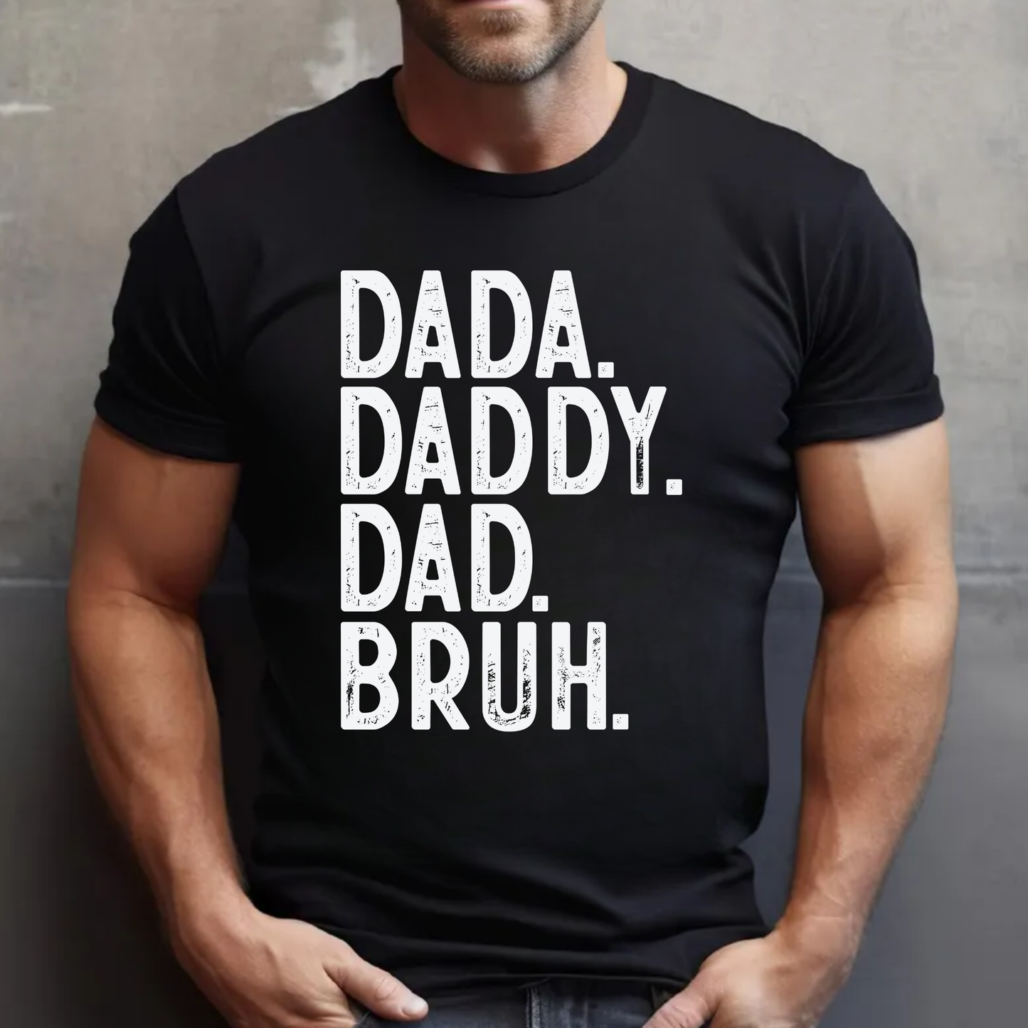 Dad. Bruh. - Black, White, or Colorful
