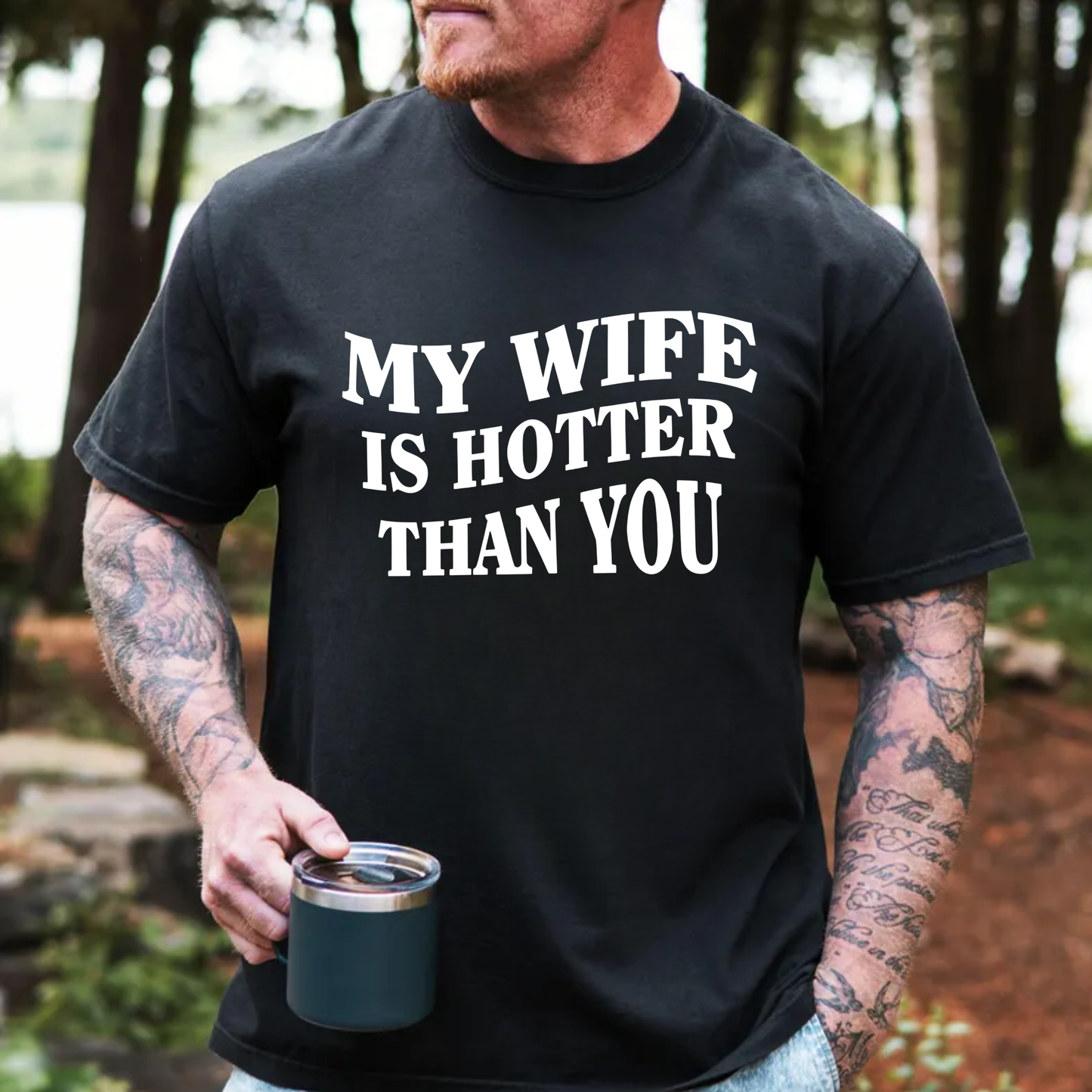 My Wife is Hotter Than You - Red or White (Personalize Color)
