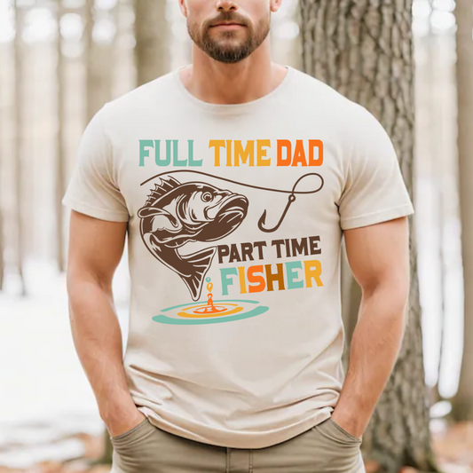 Full Time Dad - Part Time FIsher