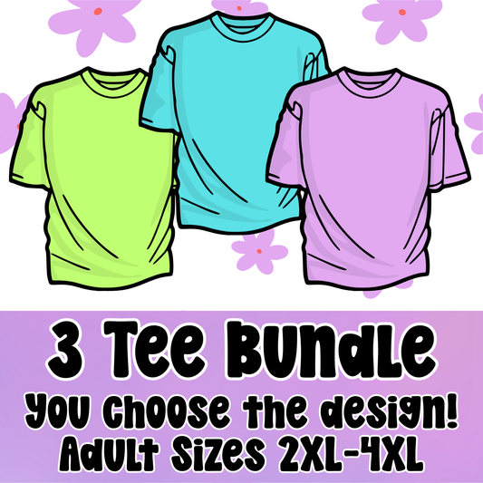 3 Tee Bundle - Adult Size 2XL-4XL