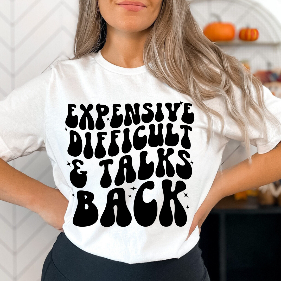 Expensive Difficult & Talks Back