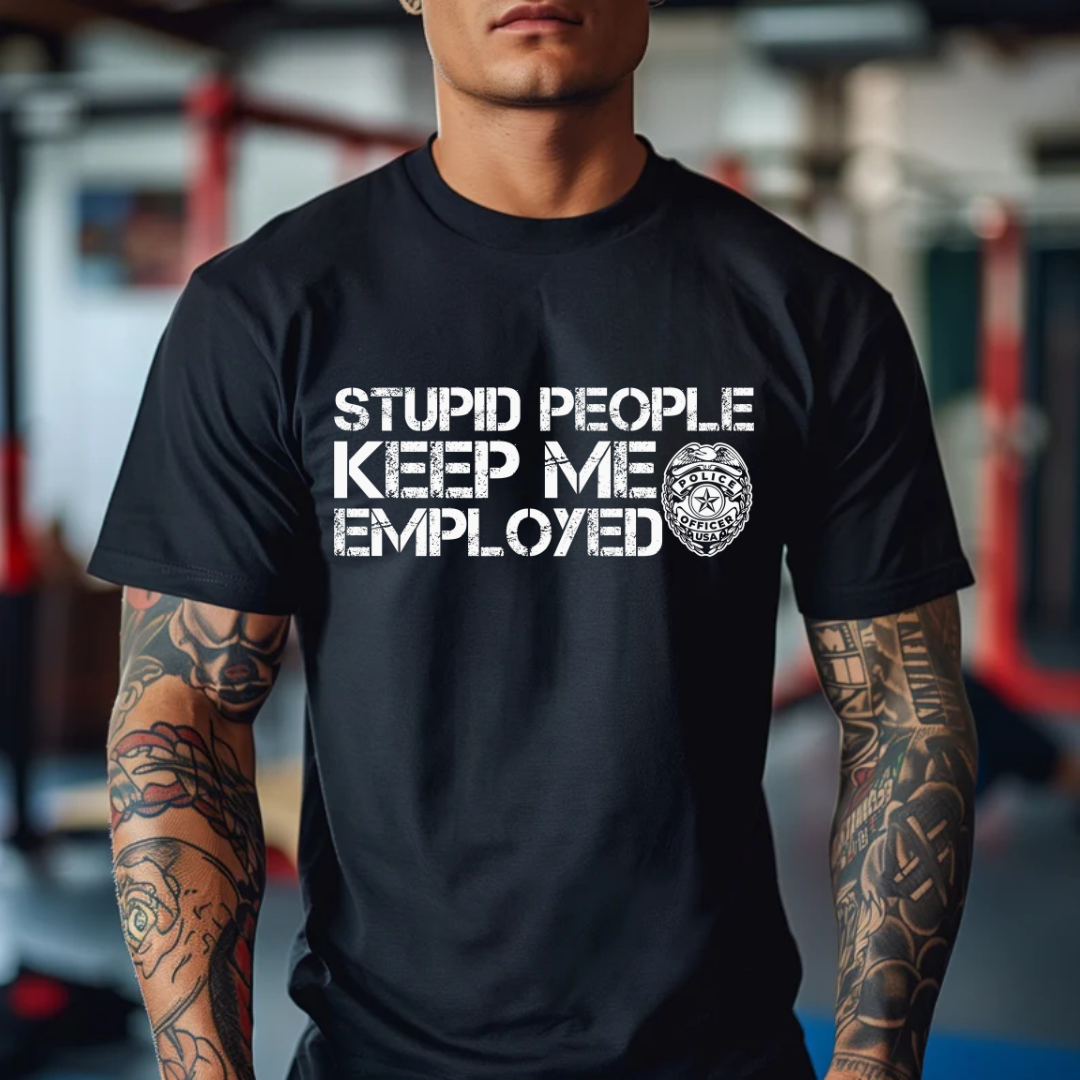 Stupid People Keep Me Employed