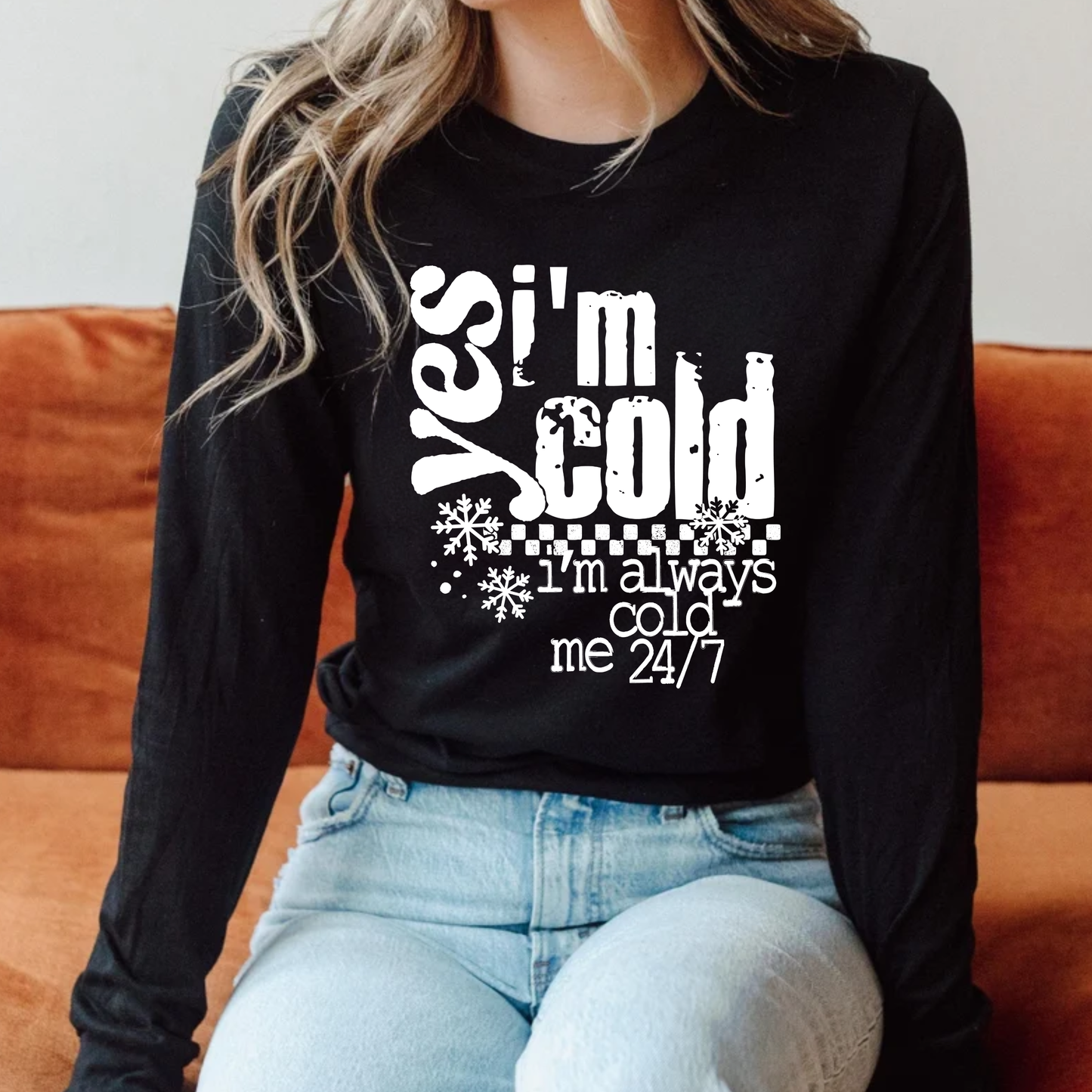 Yes I'm Cold - Choose BLACK, WHITE, BLUE, or LIGHT BLUE