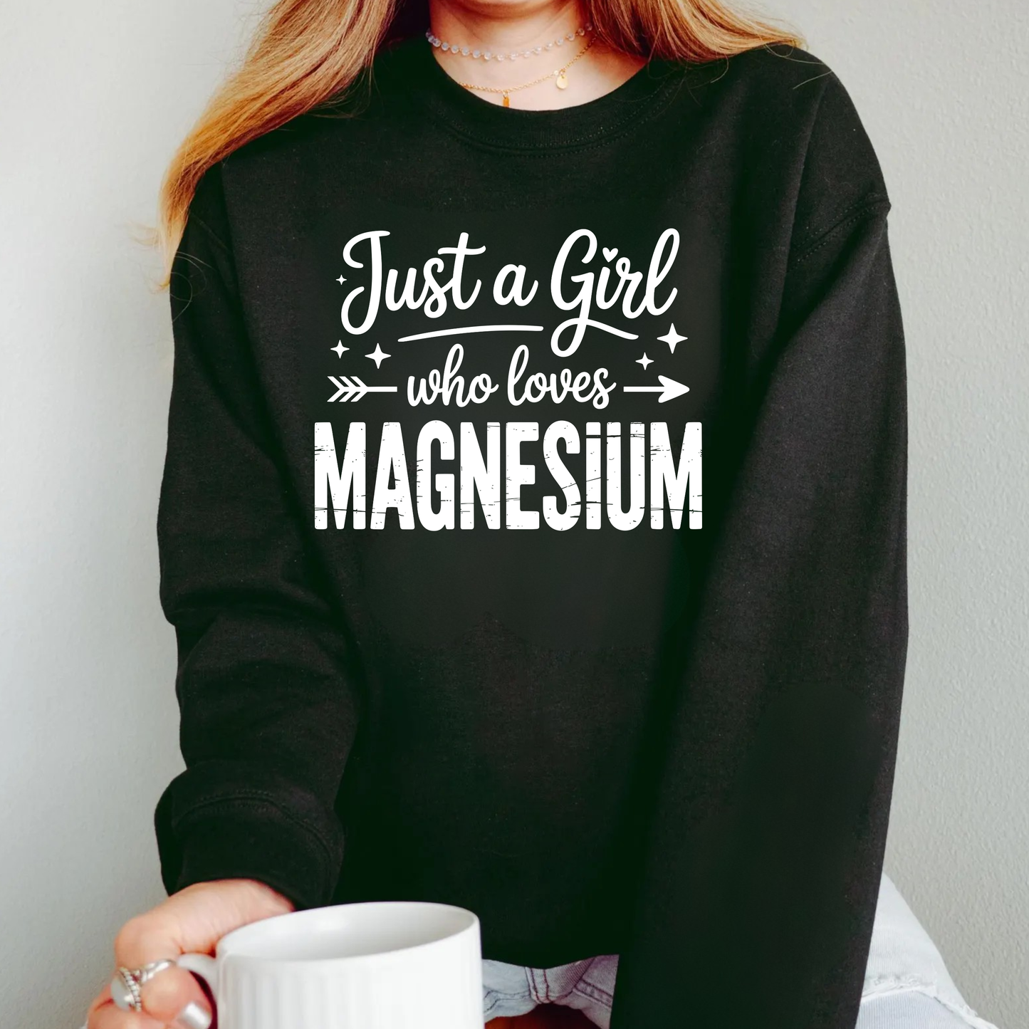 Just A Girl Who Loves Magnesium - BLACK, PINK, or WHITE