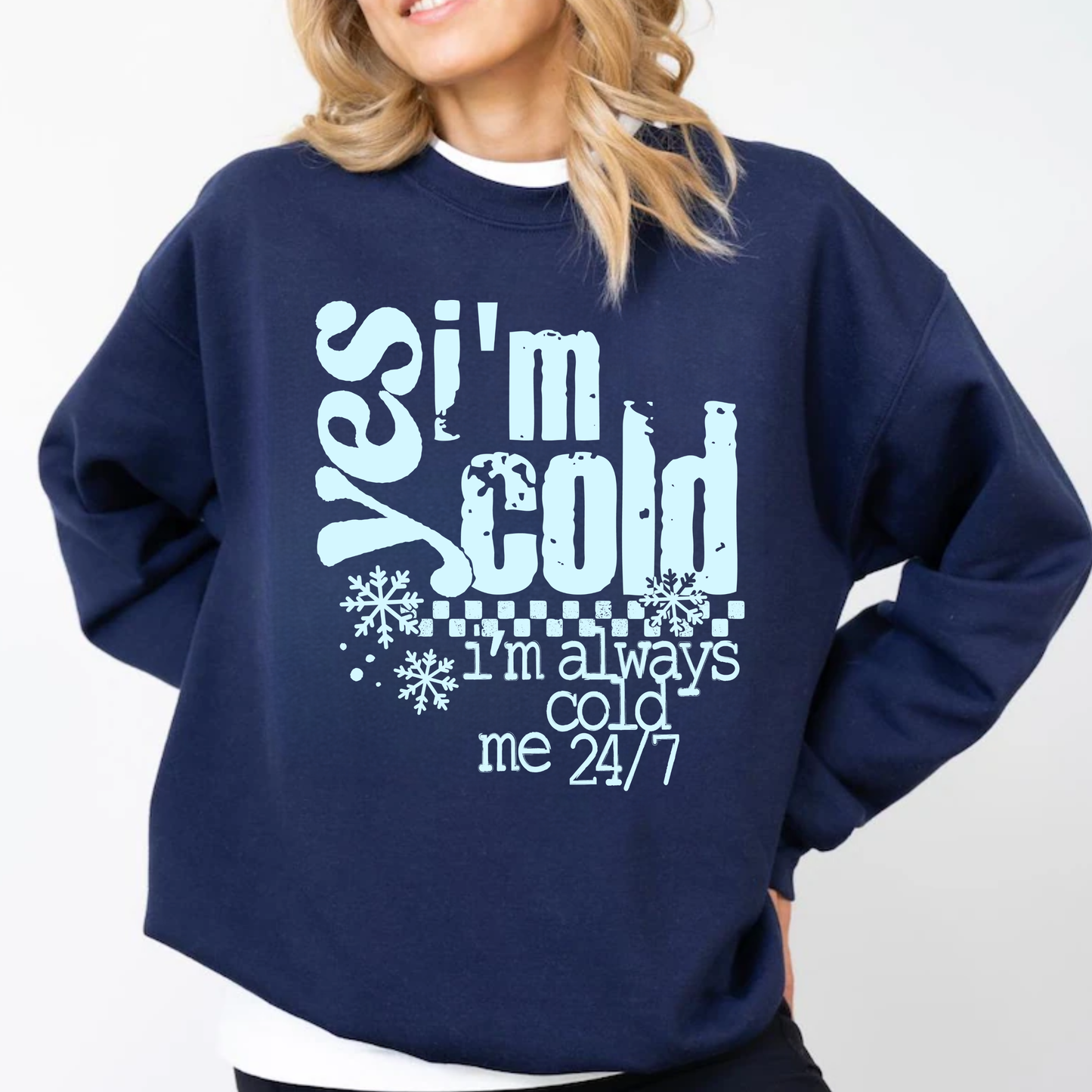 Yes I'm Cold - Choose BLACK, WHITE, BLUE, or LIGHT BLUE
