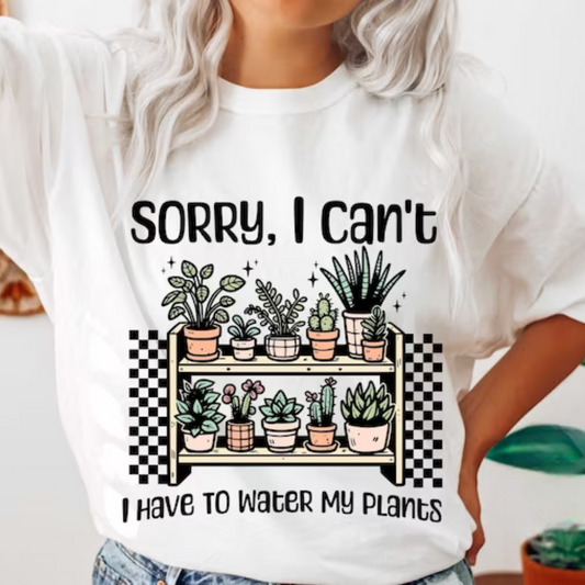 Sorry I can't, I Have to Water My Plants