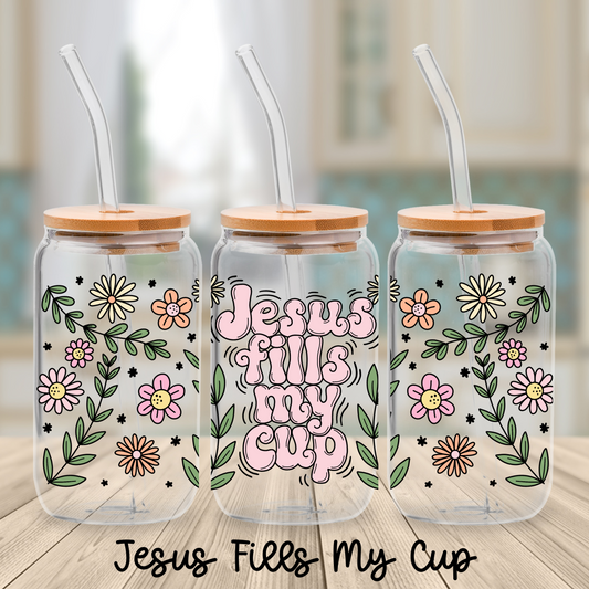 Jesus Fills My Cup - 16 oz Glass Can Cup