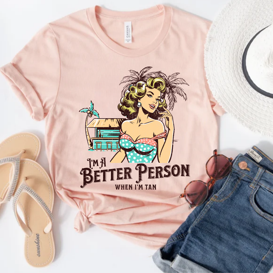Better Person When I’m Tan