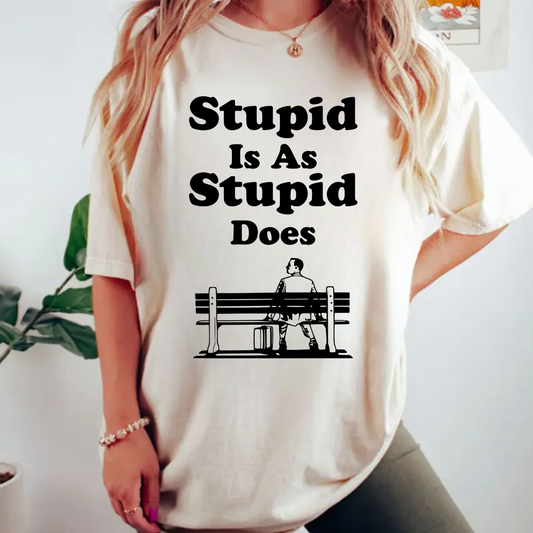 Stupid Is As Stupid Does