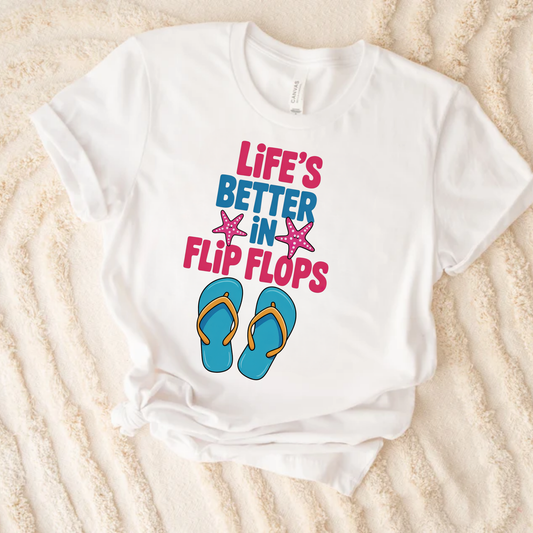 Life’s Better In Flip Flops